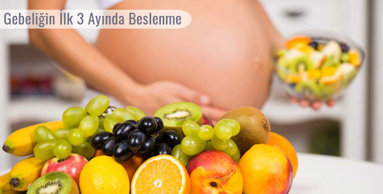 Gebeliğin İlk 3 Ayında Beslenme Nasıl Olmalı?